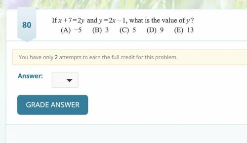 PLEEEASE HELLLLP If x+7=2y and y=2x−1, what is the value of y?