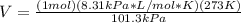 V=\frac{(1mol)(8.31kPa*L/mol*K)(273K)}{101.3kPa}
