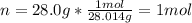 n=28.0g*\frac{1mol}{28.014g} =1 mol