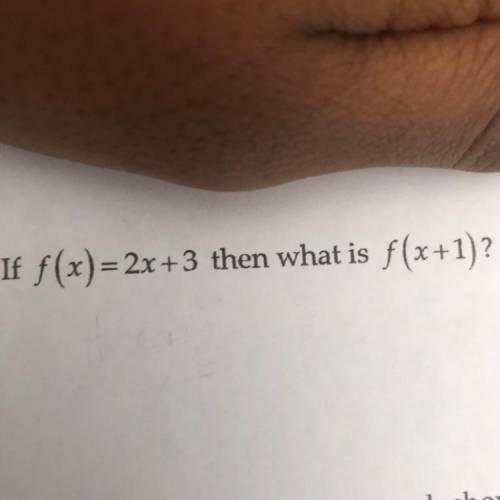 3. If f(x)=2x+3 then what is f(x+1)? Plzzz answer ASAP