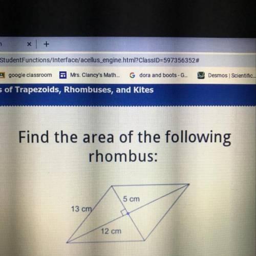 Find the area of the following
rhombus:
5 cm
13 cm
12 cm