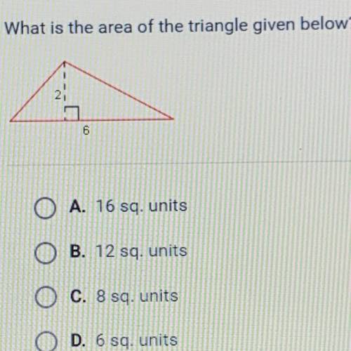 What is the area of the triangle given below? 2 and 6