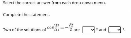 Please, Two of the solutions of cos(x/2) = -(sqrt(2)/2)