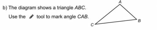 B) the diagram shows a triangle ABC use the tool to matk angle CAB