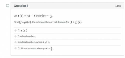 Let f ( x ) = 4 x − 8 and g ( x ) = 1 x 2. Find ( f ∘ g ) ( x ), then choose the correct domain for