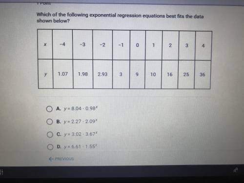 Which of the following exponential regression equation best fits the data shown below. Please help