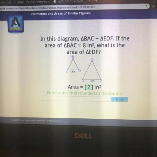 In this diagram, ABAC – AEDF. If the

area of ABAC = 8 in2, what is the
area of AEDF?
3 in
4 in
Ar