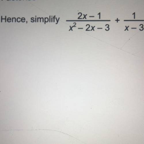 Hence simplify 2x-1/x2-2x-3 + 1/x-3