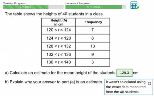 The table shows the heights of 40 students in a class explain why your answer for a) is an estimate