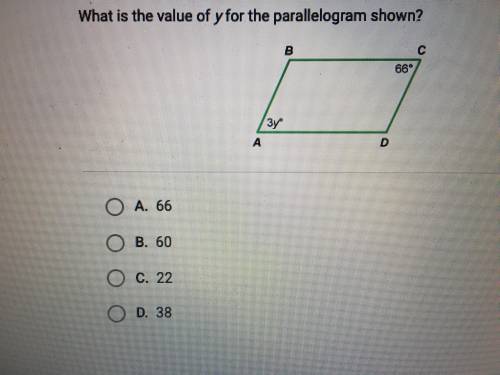 HELP ME PLEASE!!! What is the value of y for the parallelogram shown A. 66 B. 60 C. 22 D. 38