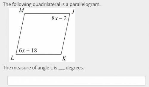 The following quadrilateral is a parallelogram. An illustration of parallelogram MLKJ. Angle L meas
