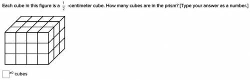 helpppp please Each cube in this figure is a 1/2-centimeter cube. How many cubes are in the pr