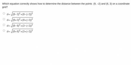 Which equation correctly shows how to determine the distance between the points (9, –2) and (6, 3)