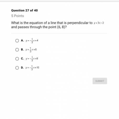 Help ASAP

What is the equation of a line that is perpendicular to y= 3x-2 and passes through the