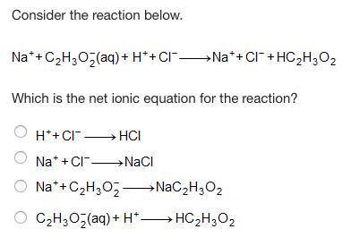 ON A TIMER

Consider the reaction below. *Image* Which is the net ionic equation
