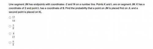 Line segment JM has endpoints with coordinates -2 and 14 on a number line. Points K and L are on se