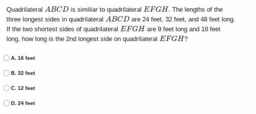 Quadrilateral ABCD is similiar to quadrilateral EFGH. The lengths of the three longest sides in qua