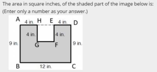 The area in square inches, of the shaded part of the image below is: (Enter only a number as your a