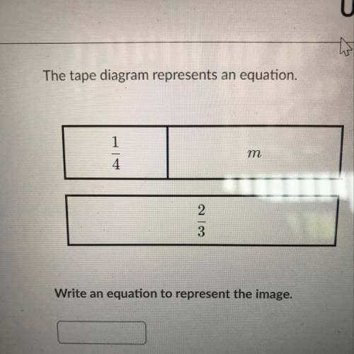 The tape diagram represents an equation 1/4 m 2/3 write an equation to represent the image