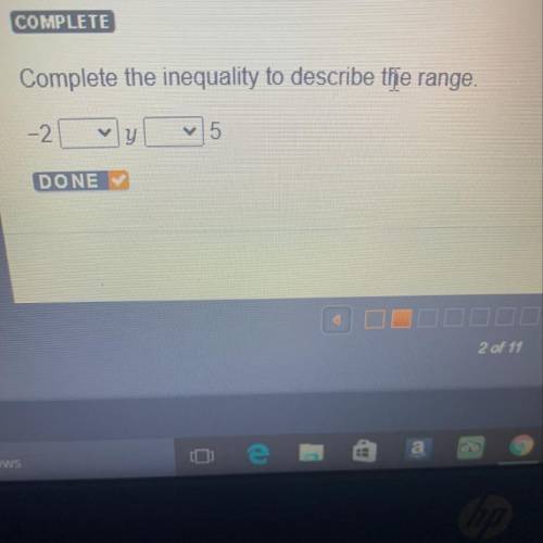 Complete the inequality to describe the range.
-2 y 5
