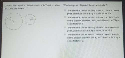 Circle X with a radius of 6 units and circle Y with a radius

of 2 units are shown.Which steps wou