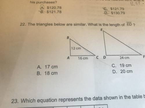 The triangles below are similar. What is the length of ? A. 17 cm C. 19 cm B. 18 cm D. 20 cm