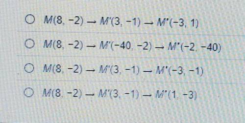 Which of the following represents the translation of M (8,-2) along vector<-5, 1 > and its re