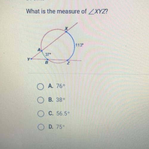 What is the measure of XYZ?
A. 76°
B. 38
C. 56.5°
O D. 75