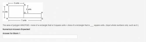 The area of polygon MNOPQR = Area of a rectangle that is 9 square units + Area of a rectangle that