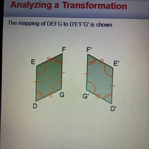 The mapping of DEFG to D’E’F’G’ is shown. Which statements are true regarding the transformation? C