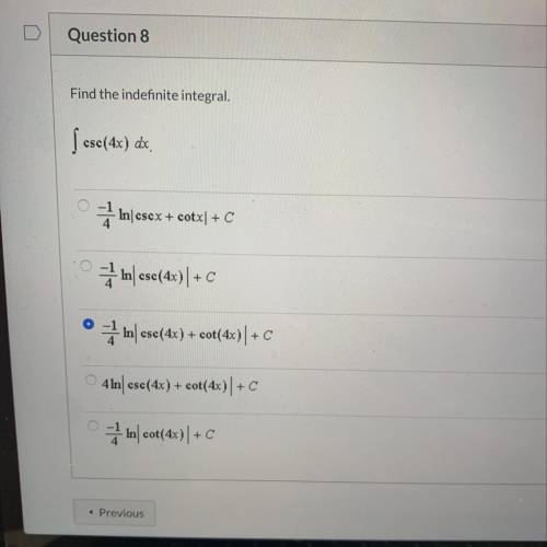 Question 8
Find the indefinite integral.
csc(4x) dx.