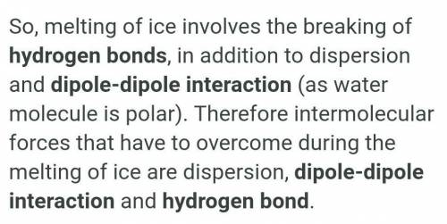 Describe the forces that must be overcome in order for ice to melt.