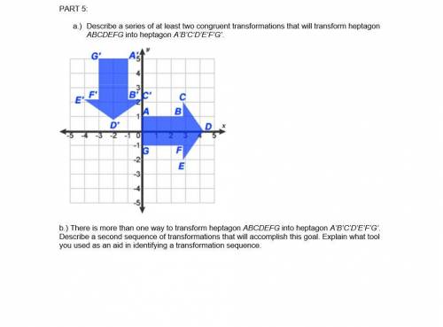 Please help!!! a.) Describe a series of at least two congruent transformations that will transform