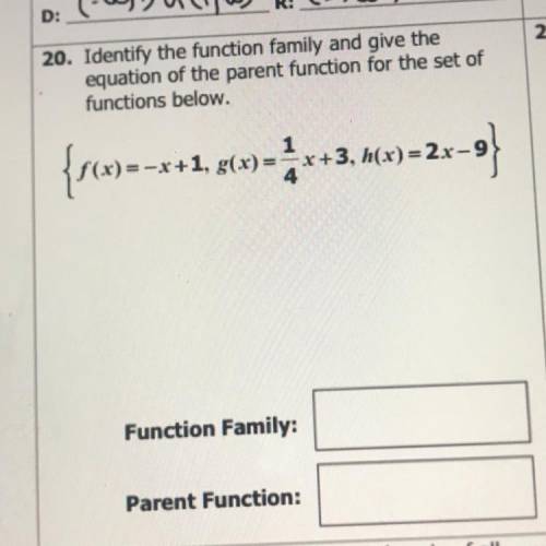 20. Identify the function family and give the

equation of the parent function for the set of
fun