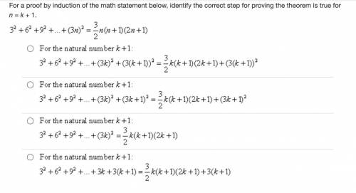 For a proof by induction of the math statement below, identify the correct step for proving the the
