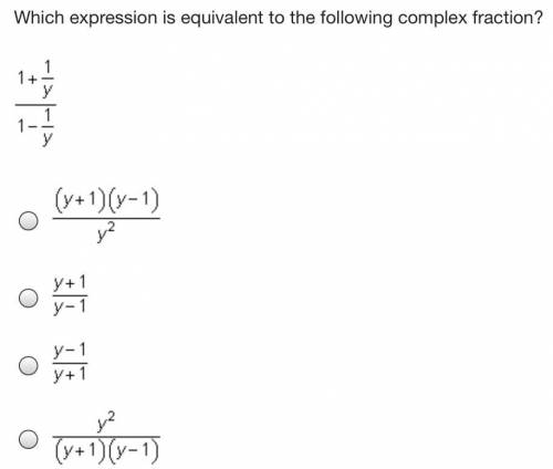 Which expression is equivalent to the following complex fraction? 1 + StartFraction 1 Over y EndFra