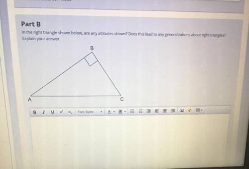 Can someone please help me!

Part B
In the right triangle shown below, are any altitudes shown? Do