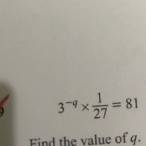 7
81 - - א 3
= 81
27
Find the value of q.
Please