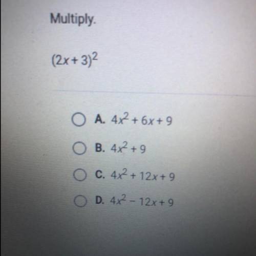 Multiply.
(2x + 3)^2