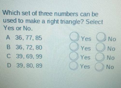 Which set of three numbers can be used to make a right triangle? select Yes or no