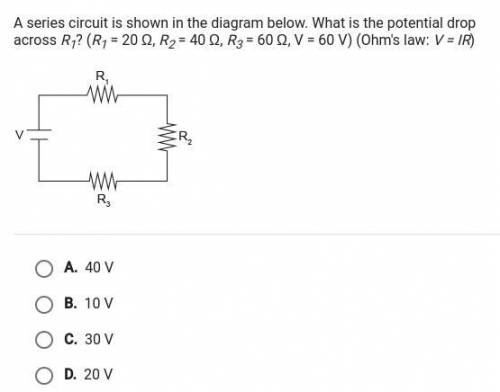 A series circuit is shown in the diagram below. What is the potential drop across R₁? (R₂ = 20 Ω, R