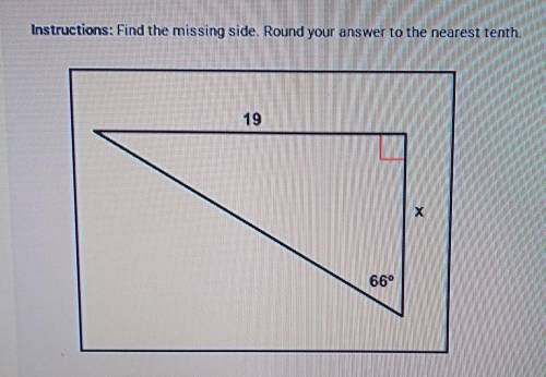 Find Missing Side

Instructions: Find the missing side. Round your answer to the nearest tenth.hel