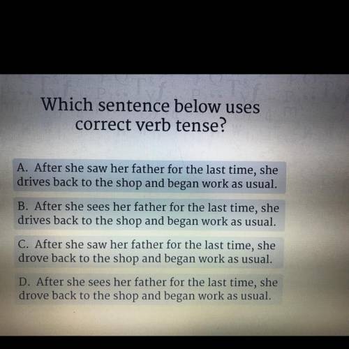 Which sentence below uses
correct verb tense?