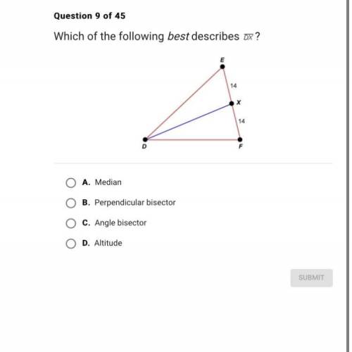 Which of the following best describes dx?

A. Median
B. Perpendicular bisector
C. Angle bisector
D