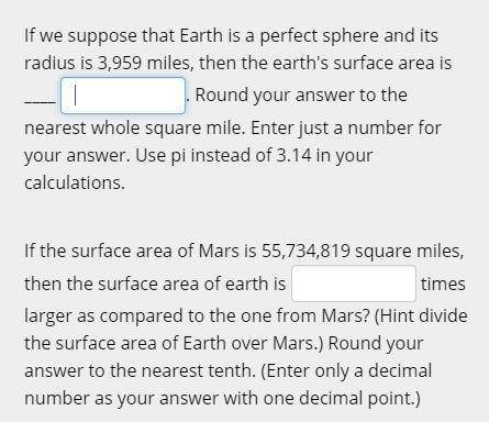 If we suppose that Earth is a perfect sphere and its radius is 3,959 miles, then the earth's surfac