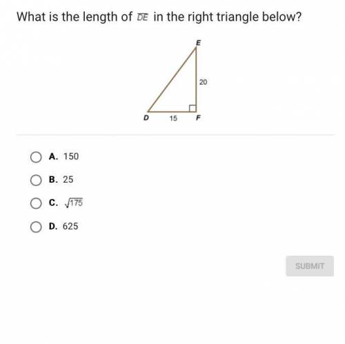 What is the length of in the right triangle below?

A.
150
B.
25
C.
D.
625