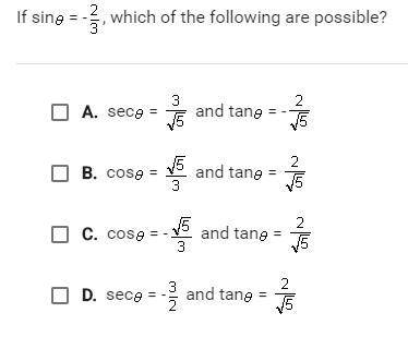 If sin theta = -2/3, which of the following are possible? You can choose multiple answers, answers