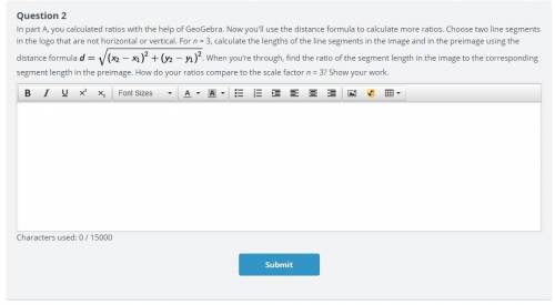 Answer ASAP

In part A, you calculated ratios with the help of GeoGebra. Now you'll use the distan