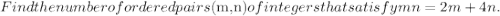 Find the number of ordered pairs $(m,n)$ of integers that satisfy\[mn = 2m + 4n.\]
