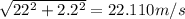 \sqrt{22^2 + 2.2^2}  = 22.110 m/s